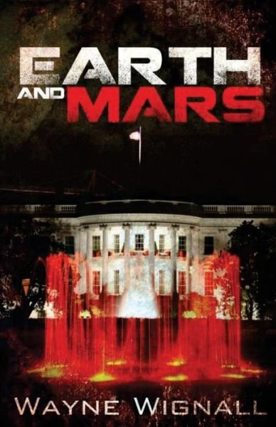 Earth and Mars - Wayne Wignall - Books - Spiffing Covers - 9781910667330 - March 25, 2015