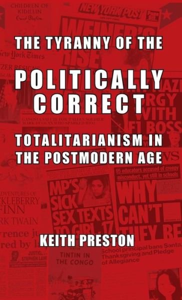 Cover for Keith Preston · The Tyranny of the Politically Correct (Hardcover Book) (2016)