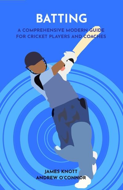 Cover for James Knott · Batting: A Comprehensive Modern Guide for Cricket Players and Coaches - Cricket Guides (Pocketbok) (2022)