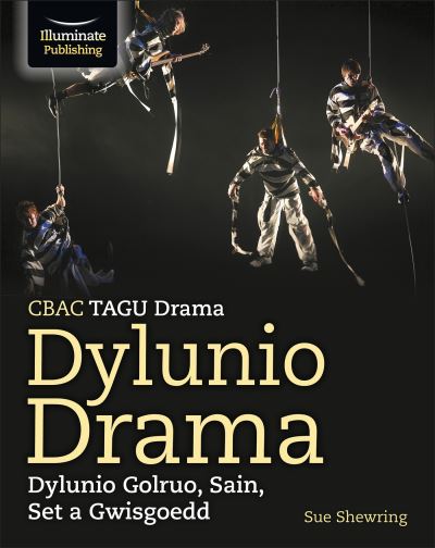 Cover for Sue Shewring · CBAC TGAU Drama, Dylunio Drama: Dylunio Goleuo, Sain, Set a Gwisgoedd (WJEC / Eduqas GCSE Drama - Designing Drama: Lighting, Sound, Set &amp; Costume Design) (Paperback Book) (2022)