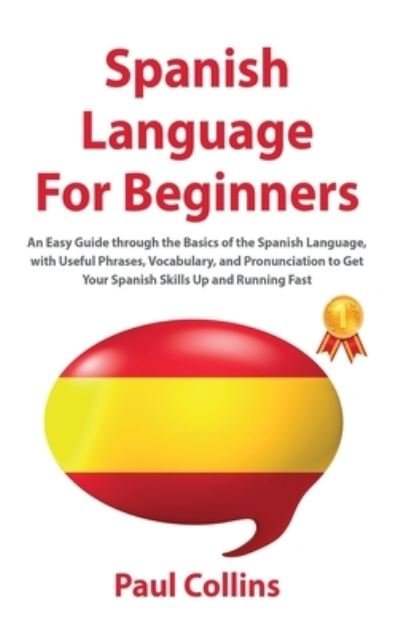 Cover for Paul Collins · S&amp;#1056; anish Language F&amp;#1054; r Beginners: An Easy Guide thr&amp;#1086; ugh the Basics &amp;#1086; f the S&amp;#1088; anish Language, with Useful &amp;#1056; hrases, V&amp;#1086; cabulary, and &amp;#1056; r&amp;#1086; nunciati&amp;#1086; n t&amp;#1086; Get Y&amp;#1086; ur S&amp;#1088; anish Skil (Hardcover Book) (2020)