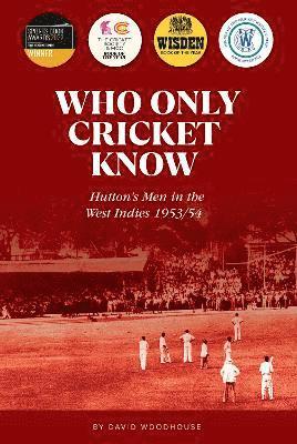 Who Only Cricket Know: Hutton's Men in the West Indies 1953/54 - David Woodhouse - Książki - Trinorth Ltd - 9781915237330 - 20 listopada 2023