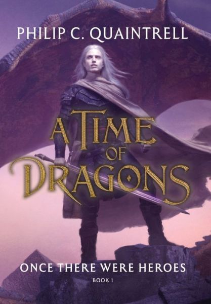 Cover for Philip C Quaintrell · Once There Were Heroes: (A Time of Dragons: Book 1) - The Time of Dragons (Gebundenes Buch) (2023)