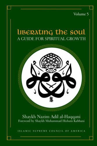 Cover for Al-Haqqani, Shaykh Nazim, Adil · Liberating the Soul: A Guide for Spiritual Growth, Volume Five (Taschenbuch) (2006)