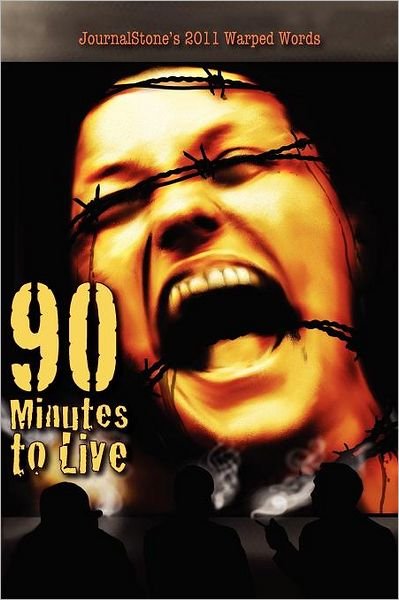 Cover for Joel Kirkpatrick · Journalstone's 2011 Warped Words: 90 Minutes to Live (Paperback Book) (2011)