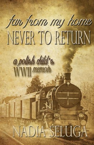 Cover for Nadia Seluga · Far from My Home, Never to Return: a Polish Child's Wwii Memoir (Paperback Book) (2012)