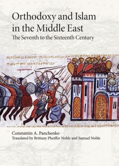 Cover for Constantin A. Panchenko · Orthodoxy and Islam in the Middle East: The Seventh to the Sixteenth Centuries (Paperback Book) (2021)