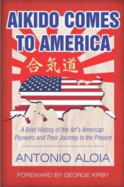 Cover for Antonio Aloia · Aikido Comes to America (Paperback Book) (2020)