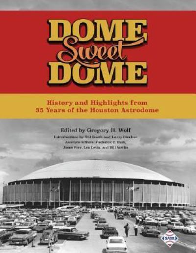 Dome Sweet Dome - Frederick C Bush - Books - Society for American Baseball Research - 9781943816330 - February 15, 2017