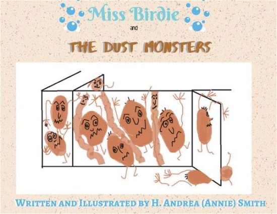 Cover for H Andrea Smith · Miss Birdie and the Dust Monsters (Paperback Book) (2019)