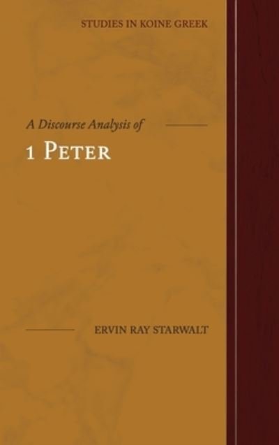 Cover for Ervin Ray Starwalt · A Discourse Analysis of 1 Peter (Hardcover bog) (2020)