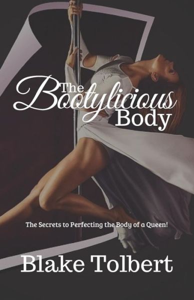 Blake Tolbert · The Bootylicious Body (Paperback Book) (2019)