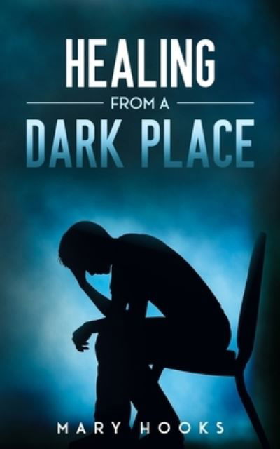 Cover for Mary Hooks · Healing from a Dark Place (Book) (2021)
