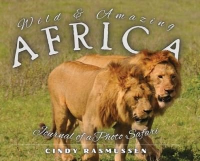 Cover for Cindy Rasmussen · Wild and Amazing Africa (Hardcover Book) (2022)
