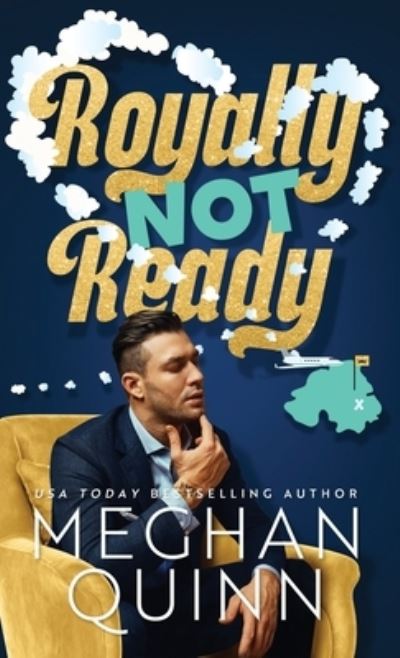 Cover for Meghan Quinn · Royally Not Ready (Hardcover) (Bok) (2022)