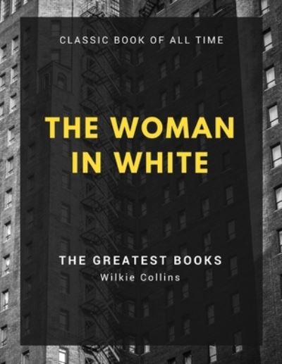 The Woman in White - Wilkie Collins - Książki - Createspace Independent Publishing Platf - 9781973970330 - 27 lipca 2017