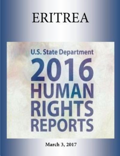 Cover for U S State Department · Eritrea 2016 Human Rights Report (Paperback Book) (2017)