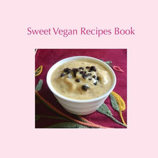 Sweet Vegan Recipes Book - Mccann - Books - Createspace Independent Publishing Platf - 9781979345330 - November 4, 2017