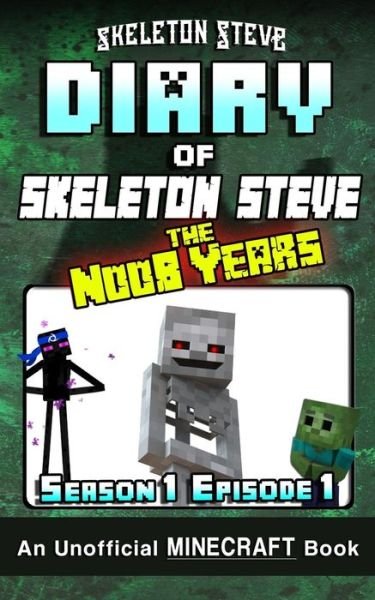 Cover for Skeleton Steve · Diary of Minecraft Skeleton Steve the Noob Years - Season 1 Episode 1 Unofficial Minecraft Books for Kids, Teens, &amp; Nerds - Adventure Fan ... - Skeleton Steve the Noob Years) (Paperback Bog) (2017)