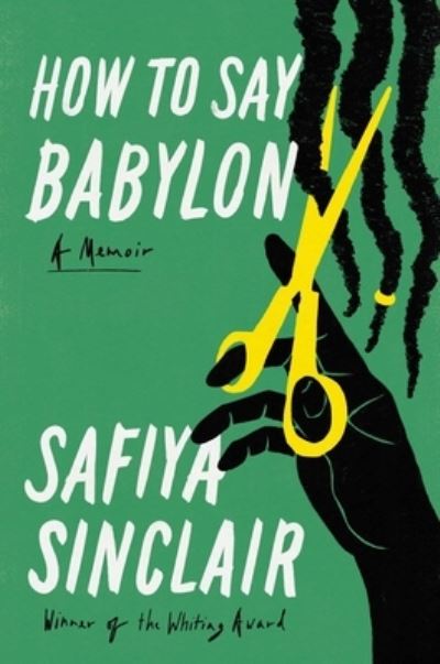 Cover for Safiya Sinclair · How to Say Babylon: A Memoir (Gebundenes Buch) (2023)