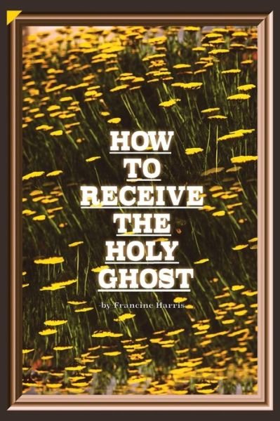 Cover for Francine Harris · How to Receive the Holy Ghost (Taschenbuch) (2019)