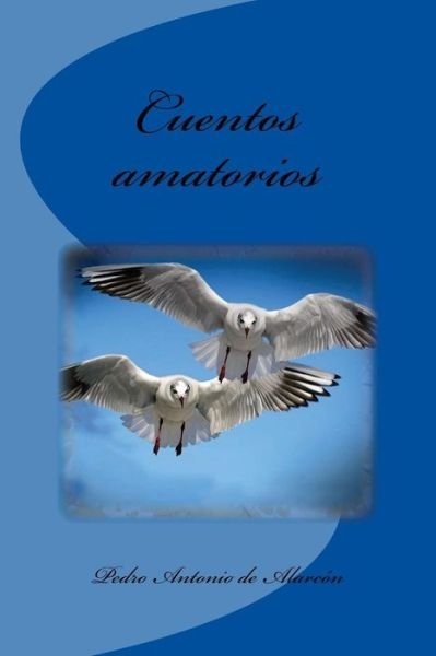 Cover for Pedro Antonio De Alarcon · Cuentos amatorios (Taschenbuch) (2018)