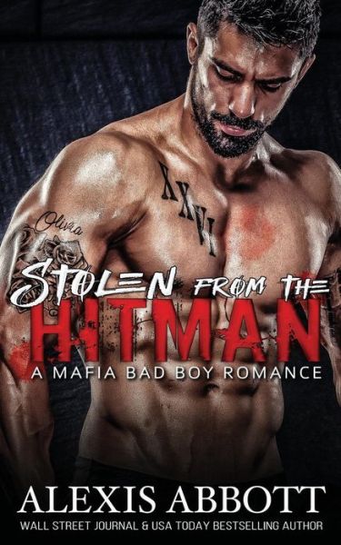 Cover for Alexis Abbott · Stolen from the Hitman - A Mafia Bad Boy Romance (Paperback Book) (2018)