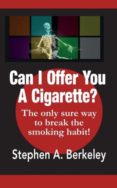 Cover for Stephen a Berkeley · Can I Offer You A Cigarette? The only sure way to break the smoking habit! (Paperback Book) (2019)