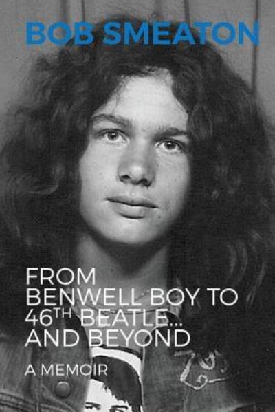 Cover for Bob Smeaton · From Benwell Boy to 46th Beatle.....and Beyond (Paperback Book) (2018)