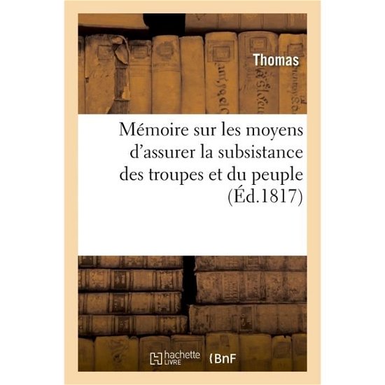 Cover for Thomas · Memoire Sur Les Moyens d'Assurer La Subsistance Des Troupes Et Du Peuple (Pocketbok) (2018)