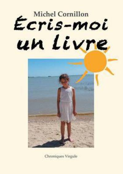 Cover for Michel Cornillon · Ecris-moi un livre (Paperback Book) (2015)