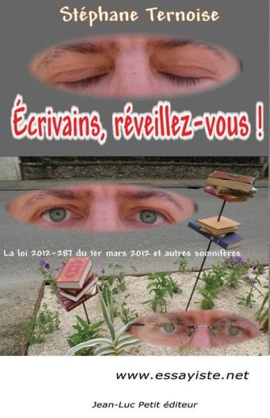 Cover for Stéphane Ternoise · Écrivains, Réveillez-vous !: La Loi 2012-287 Du 1er Mars 2012 et Autres Somnifères (Pocketbok) [French, 1 edition] (2014)
