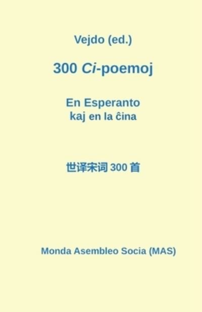 300 Ci-poemoj en la ?ina kaj en Esperanto - Div - Kirjat - Monda Asembleo Socia - 9782369602330 - lauantai 23. toukokuuta 2020