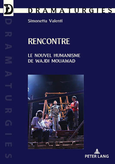 Cover for Simonetta Valenti · Rencontre: Le Nouvel Humanisme de Wajdi Mouawad - Dramaturgies (Paperback Book) (2019)