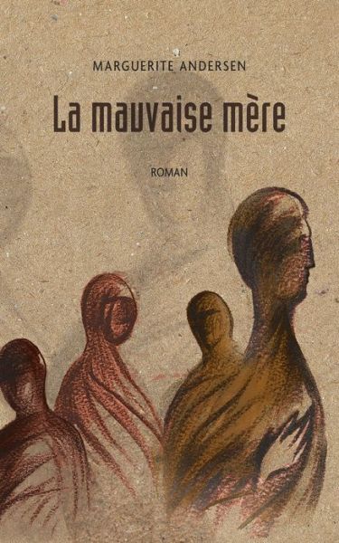 La mauvaise mere (2e edition) - Marguerite Andersen - Books - Prise de parole - 9782897442330 - July 9, 2020