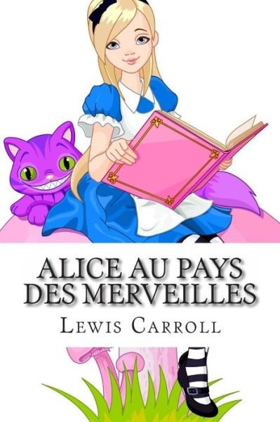 Cover for Lewis Carroll · Alice Au Pays Des Merveilles (Paperback Book) [French, 1 edition] (2013)