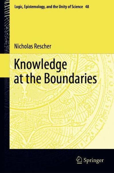 Cover for Nicholas Rescher · Knowledge at the Boundaries - Logic, Epistemology, and the Unity of Science (Paperback Book) [1st ed. 2020 edition] (2021)