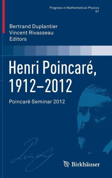 Cover for Bertrand Duplantier · Henri Poincare, 1912-2012: Poincare Seminar 2012 - Progress in Mathematical Physics (Gebundenes Buch) (2014)