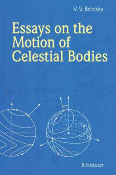 Cover for V.V. Beletsky · Essays on the Motion of Celestial Bodies (Paperback Book) [Softcover reprint of the original 1st ed. 2001 edition] (2012)