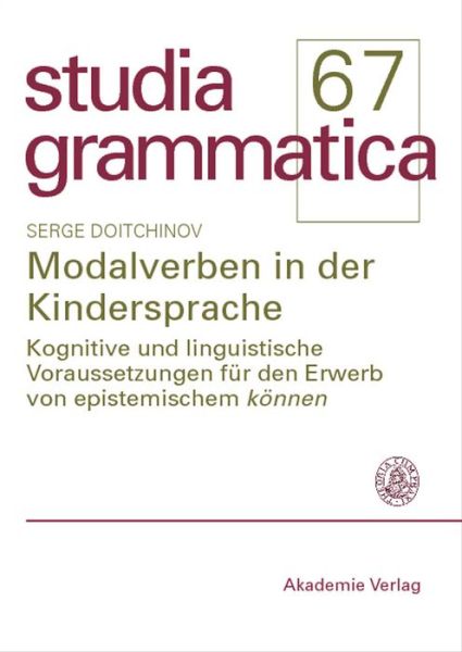 Cover for Serge Doitchinov · Modalverben in Der Kindersprache: Kognitive Und Linguistische Voraussetzungen Fur Den Erwerb Von Epistemischem Koennen - Studia Grammatica (Paperback Book) (2007)