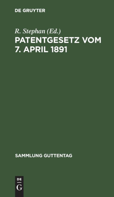 Cover for R. Stephan · Patentgesetz Vom 7. April 1891 (N/A) (1901)
