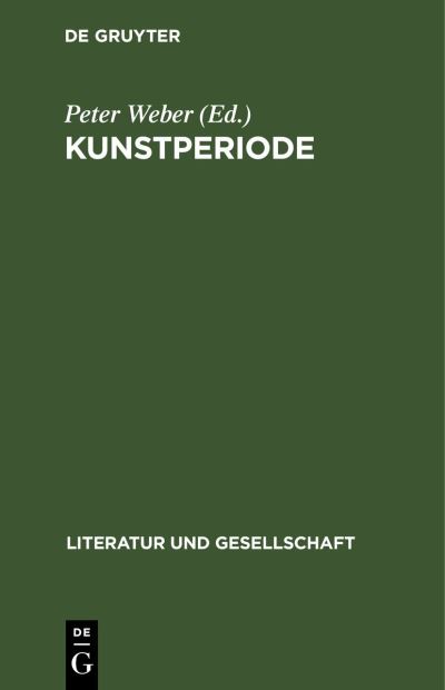 Kunstperiode - Peter Weber - Books - de Gruyter GmbH, Walter - 9783112472330 - January 14, 1983