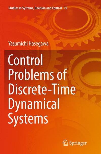 Control Problems of Discrete-Time Dynamical Systems - Studies in Systems, Decision and Control - Yasumichi Hasegawa - Books - Springer International Publishing AG - 9783319383330 - October 6, 2016