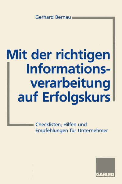 Cover for Gerhard Bernau · Mit der Richtigen Informationsverarbeitung auf Erfolgskurs (Paperback Book) [1997 edition] (1997)