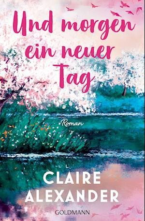 Cover for Claire Alexander · Und morgen ein neuer Tag (Bog) (2023)