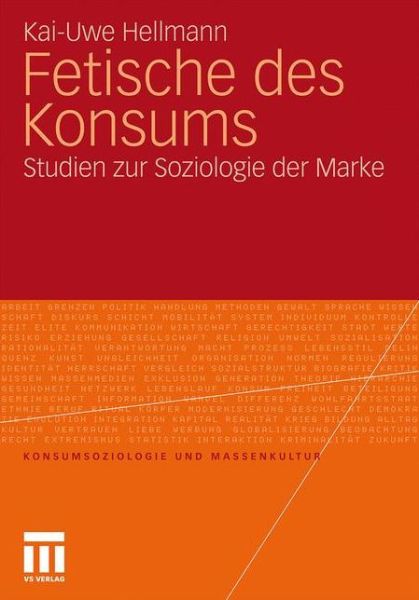 Cover for Kai-Uwe Hellmann · Fetische Des Konsums: Studien Zur Soziologie Der Marke - Konsumsoziologie Und Massenkultur (Paperback Book) [2011 edition] (2010)