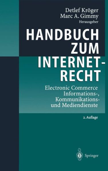 Cover for Detlef Kroeger · Handbuch Zum Internetrecht: Electronic Commerce - Informations-, Kommunikations- Und Mediendienste (Hardcover Book) [2nd 2., Aktualisierte U. Erw. Aufl. 2002 edition] (2002)