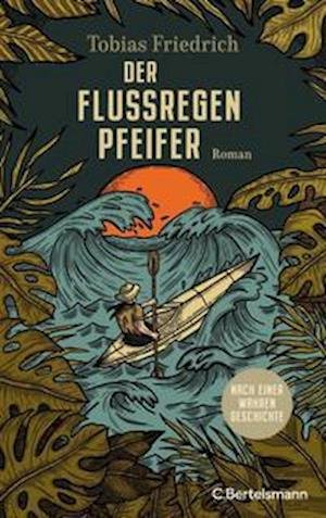 Cover for Tobias Friedrich · Der Flussregenpfeifer (Hardcover Book) (2022)