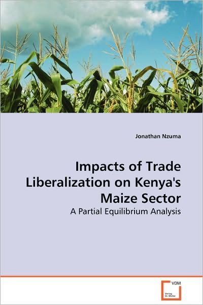 Cover for Jonathan Nzuma · Impacts of Trade Liberalization on Kenya's Maize Sector: a Partial Equilibrium Analysis (Paperback Bog) (2008)