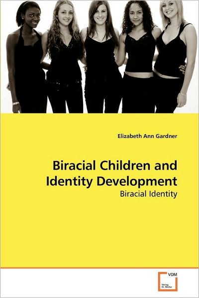 Cover for Elizabeth Ann Gardner · Biracial Children and Identity Development: Biracial Identity (Paperback Book) (2010)